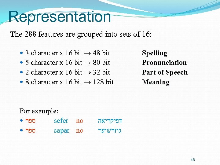 Representation The 288 features are grouped into sets of 16: 3 character x 16