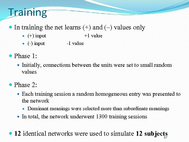 Training In training the net learns (+) and (–) values only (+) input (-)