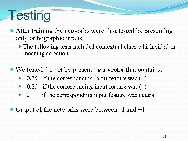 Testing After training the networks were first tested by presenting only orthographic inputs The
