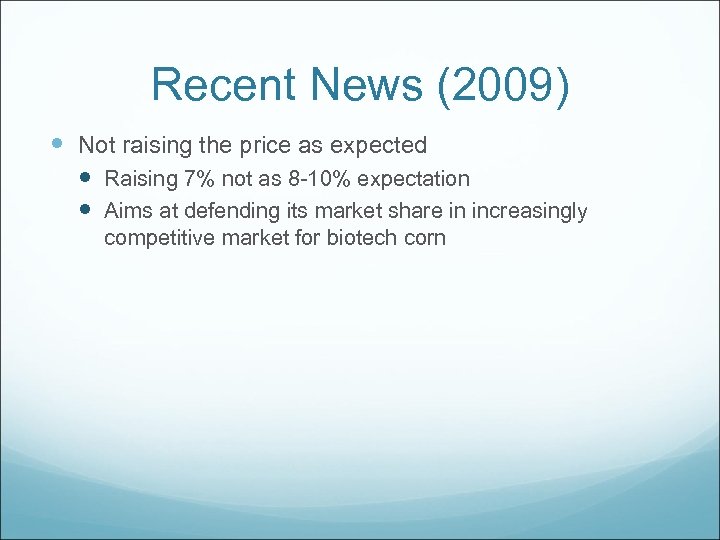 Recent News (2009) Not raising the price as expected Raising 7% not as 8