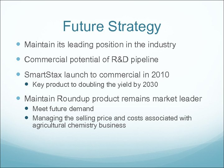 Future Strategy Maintain its leading position in the industry Commercial potential of R&D pipeline