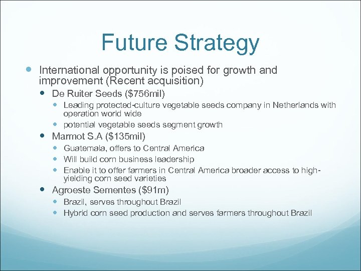 Future Strategy International opportunity is poised for growth and improvement (Recent acquisition) De Ruiter