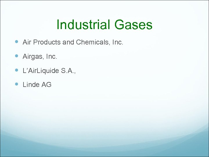 Industrial Gases Air Products and Chemicals, Inc. Airgas, Inc. L’Air. Liquide S. A. ,