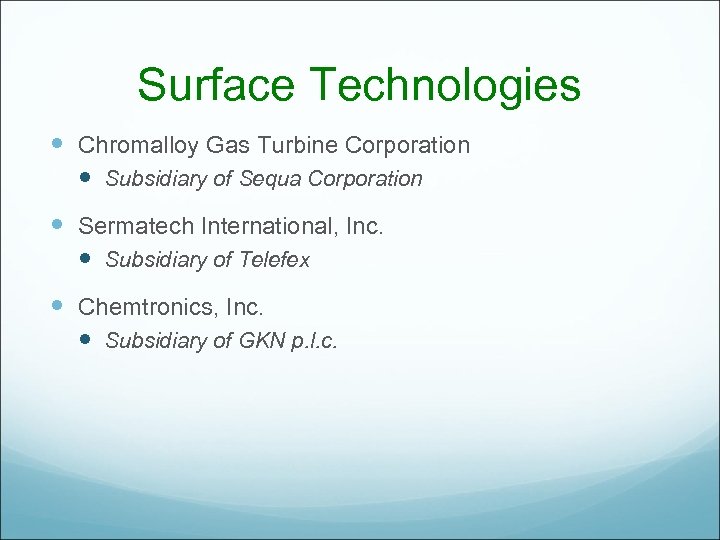 Surface Technologies Chromalloy Gas Turbine Corporation Subsidiary of Sequa Corporation Sermatech International, Inc. Subsidiary