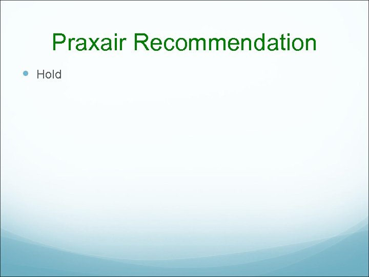 Praxair Recommendation Hold 