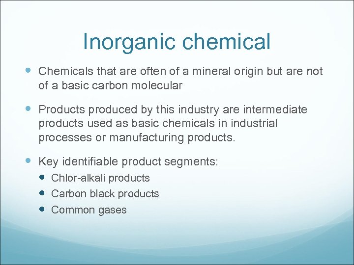 Inorganic chemical Chemicals that are often of a mineral origin but are not of