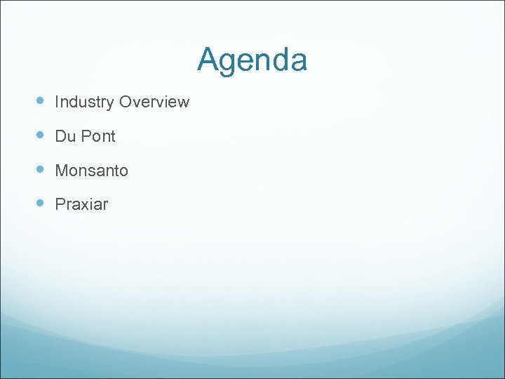 Agenda Industry Overview Du Pont Monsanto Praxiar 