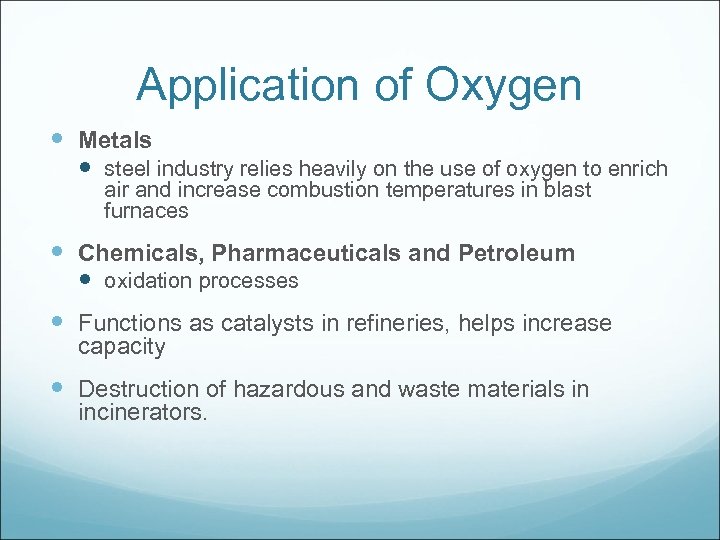 Application of Oxygen Metals steel industry relies heavily on the use of oxygen to