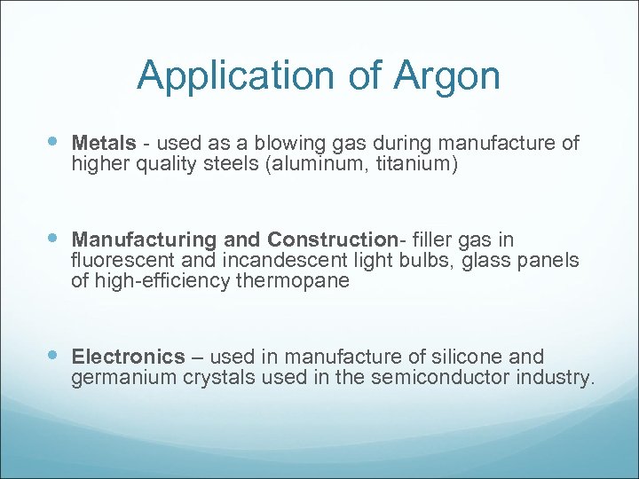 Application of Argon Metals - used as a blowing gas during manufacture of higher