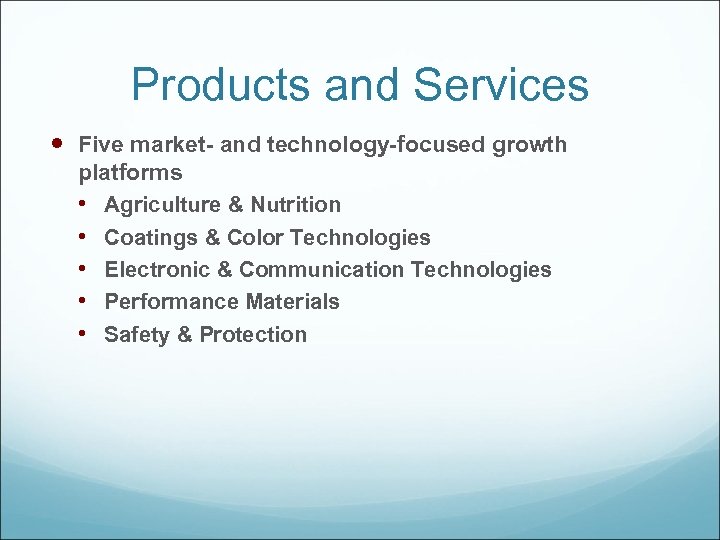 Products and Services Five market- and technology-focused growth platforms • Agriculture & Nutrition •