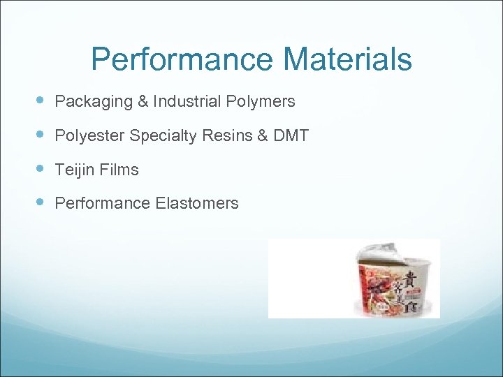 Performance Materials Packaging & Industrial Polymers Polyester Specialty Resins & DMT Teijin Films Performance