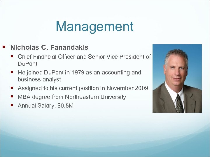 Management § Nicholas C. Fanandakis § Chief Financial Officer and Senior Vice President of