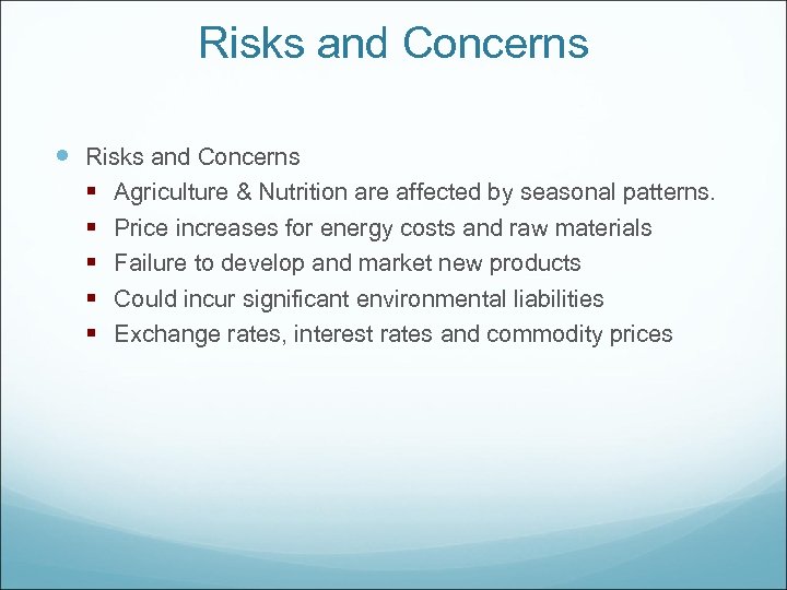 Risks and Concerns § Agriculture & Nutrition are affected by seasonal patterns. § Price