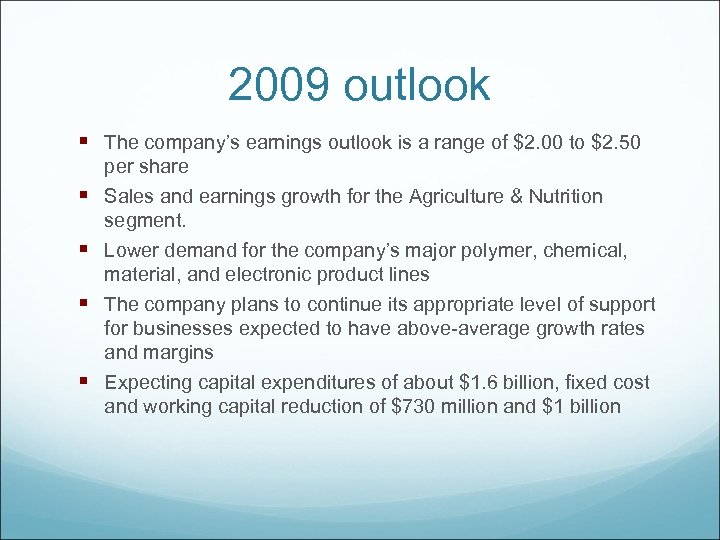 2009 outlook § The company’s earnings outlook is a range of $2. 00 to