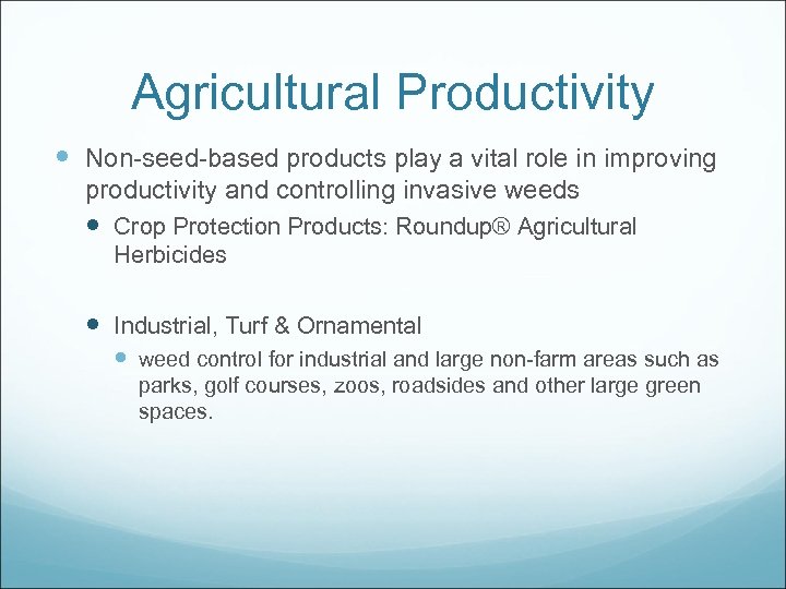 Agricultural Productivity Non-seed-based products play a vital role in improving productivity and controlling invasive