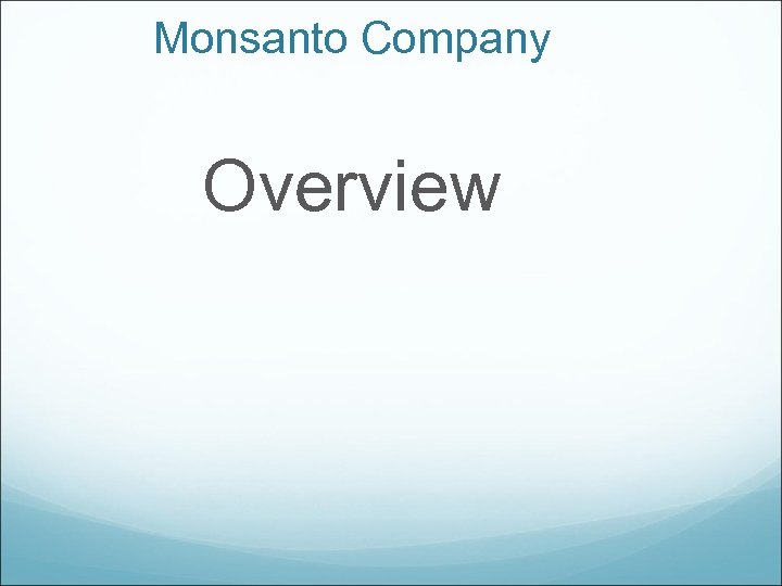 Monsanto Company Overview 