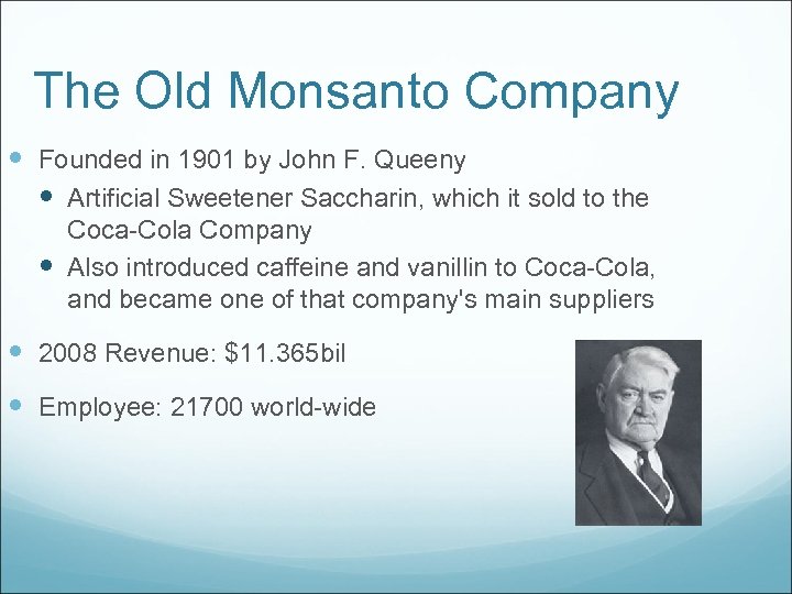 The Old Monsanto Company Founded in 1901 by John F. Queeny Artificial Sweetener Saccharin,