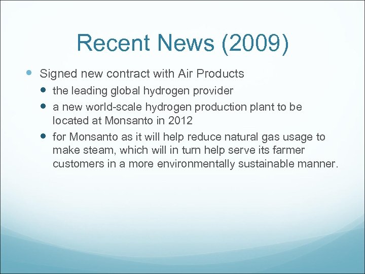 Recent News (2009) Signed new contract with Air Products the leading global hydrogen provider