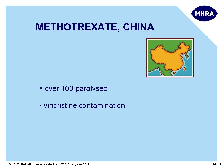 METHOTREXATE, CHINA • over 100 paralysed • vincristine contamination Gerald W Heddell – Managing