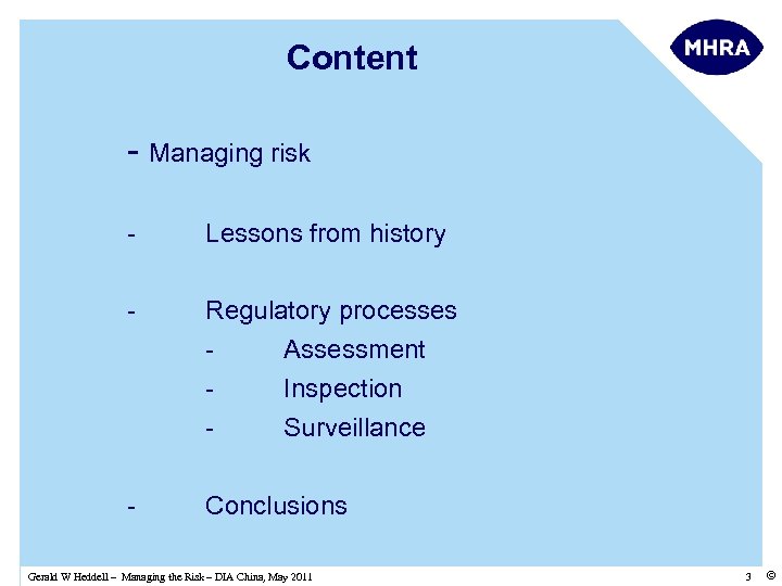 Content - Managing risk - Lessons from history - Regulatory processes Assessment Inspection Surveillance