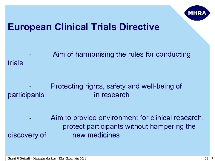 European Clinical Trials Directive - Aim of harmonising the rules for conducting trials Protecting