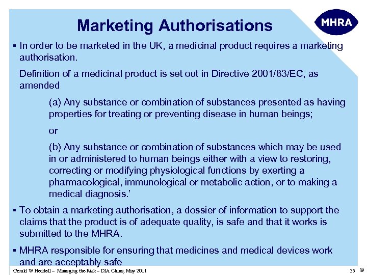 Marketing Authorisations § In order to be marketed in the UK, a medicinal product