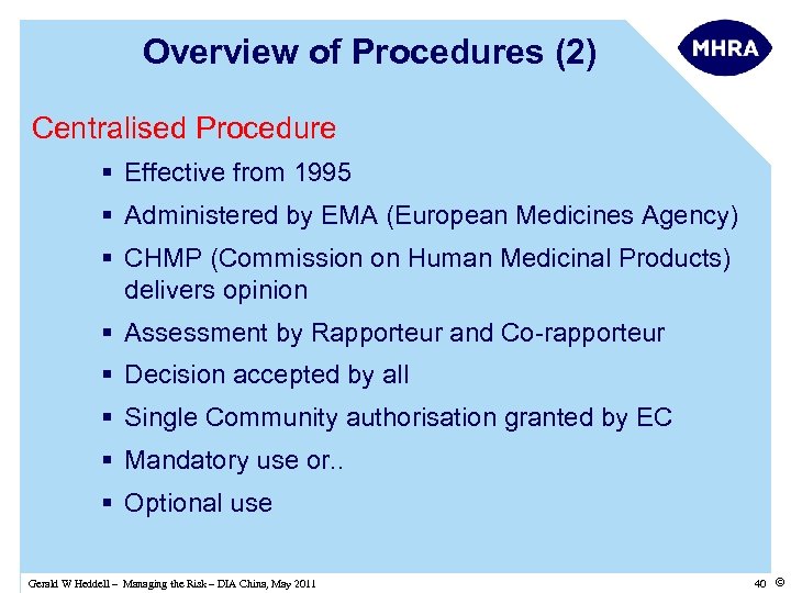 Overview of Procedures (2) Centralised Procedure § Effective from 1995 § Administered by EMA