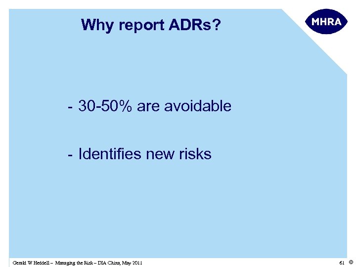 Why report ADRs? - 30 -50% are avoidable - Identifies new risks Gerald W