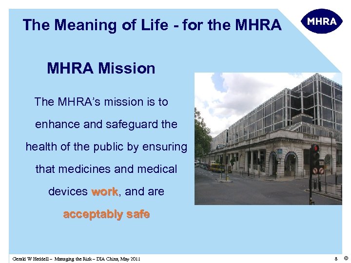 The Meaning of Life - for the MHRA Mission The MHRA’s mission is to