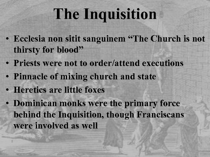 The Inquisition • Ecclesia non sitit sanguinem “The Church is not thirsty for blood”