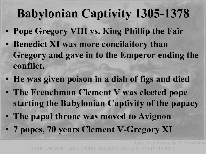 Babylonian Captivity 1305 -1378 • Pope Gregory VIII vs. King Phillip the Fair •