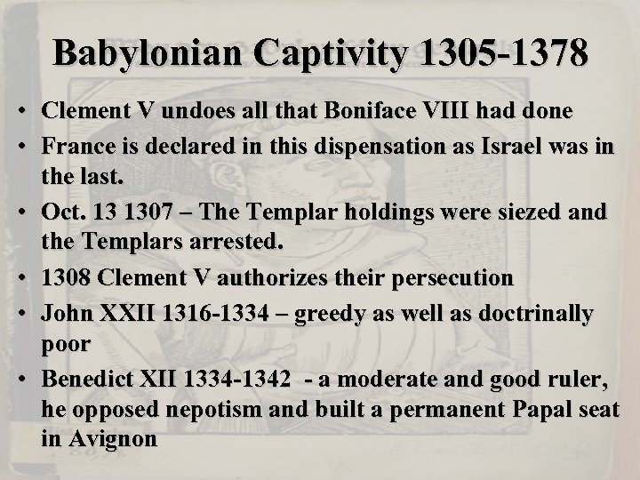 Babylonian Captivity 1305 -1378 • Clement V undoes all that Boniface VIII had done