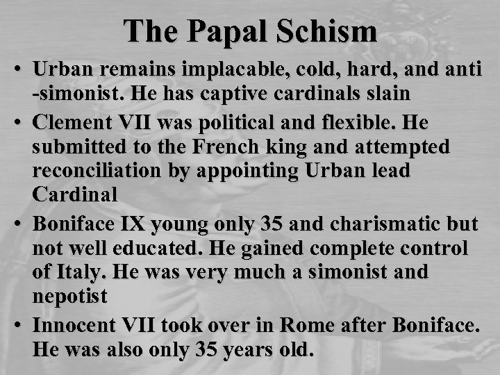 The Papal Schism • Urban remains implacable, cold, hard, and anti -simonist. He has