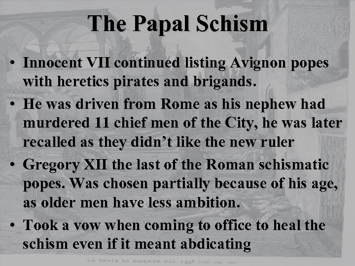 The Papal Schism • Innocent VII continued listing Avignon popes with heretics pirates and