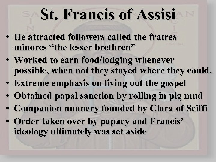 St. Francis of Assisi • He attracted followers called the fratres minores “the lesser