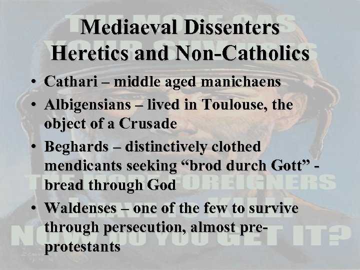 Mediaeval Dissenters Heretics and Non-Catholics • Cathari – middle aged manichaens • Albigensians –