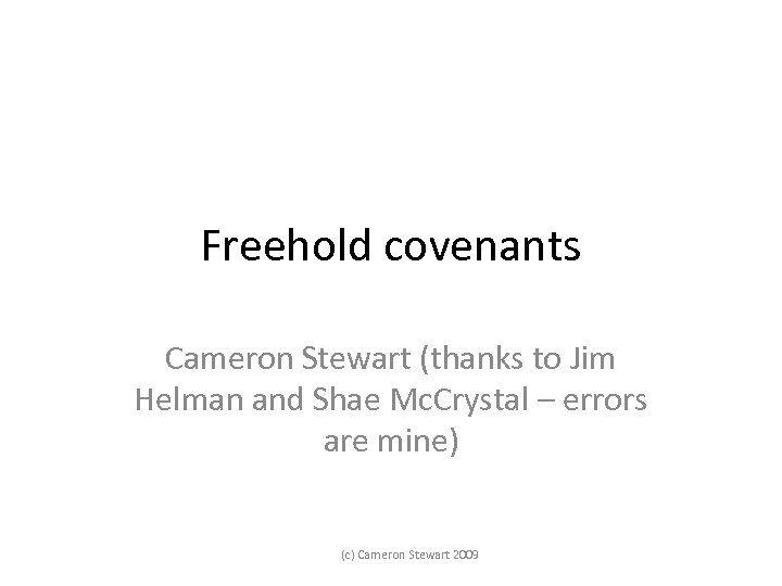 Freehold covenants Cameron Stewart (thanks to Jim Helman and Shae Mc. Crystal – errors
