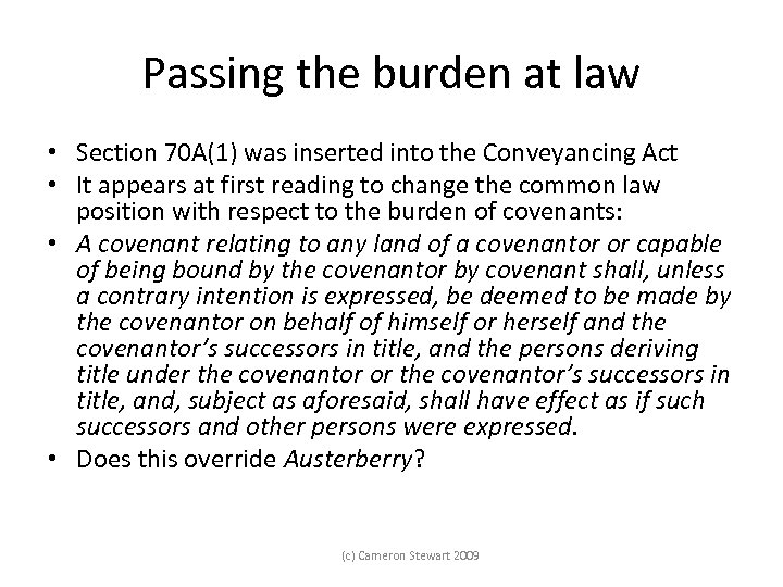 Passing the burden at law • Section 70 A(1) was inserted into the Conveyancing