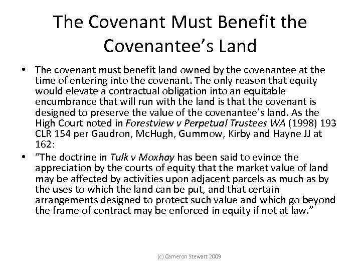 The Covenant Must Benefit the Covenantee’s Land • The covenant must benefit land owned