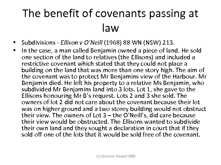 The benefit of covenants passing at law • Subdivisions - Ellison v O’Neill (1968)