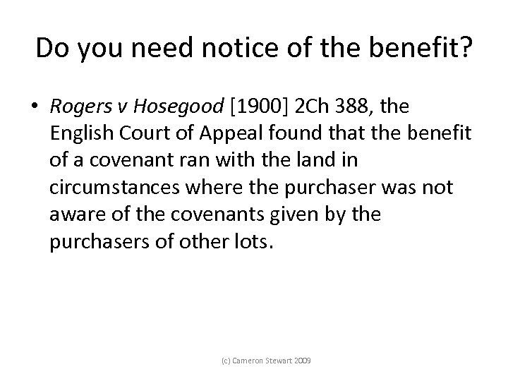 Do you need notice of the benefit? • Rogers v Hosegood [1900] 2 Ch