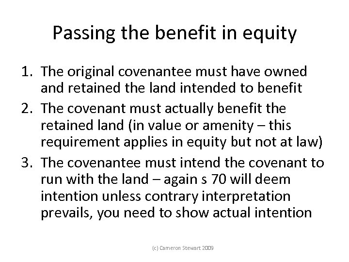 Passing the benefit in equity 1. The original covenantee must have owned and retained