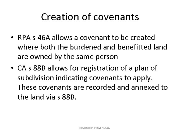Creation of covenants • RPA s 46 A allows a covenant to be created