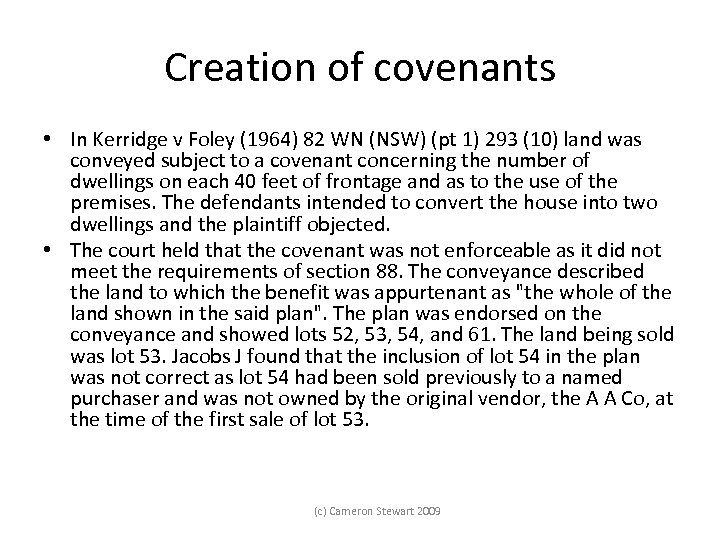Creation of covenants • In Kerridge v Foley (1964) 82 WN (NSW) (pt 1)