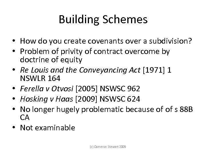 Building Schemes • How do you create covenants over a subdivision? • Problem of