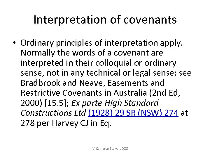 Interpretation of covenants • Ordinary principles of interpretation apply. Normally the words of a