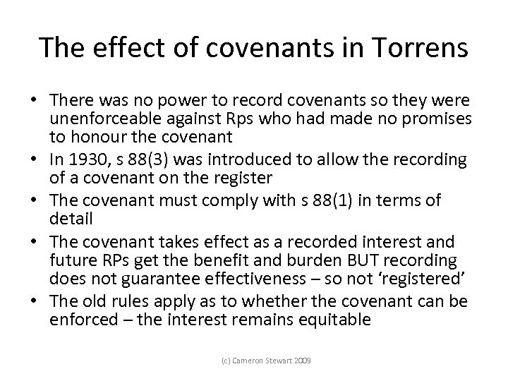 The effect of covenants in Torrens • There was no power to record covenants