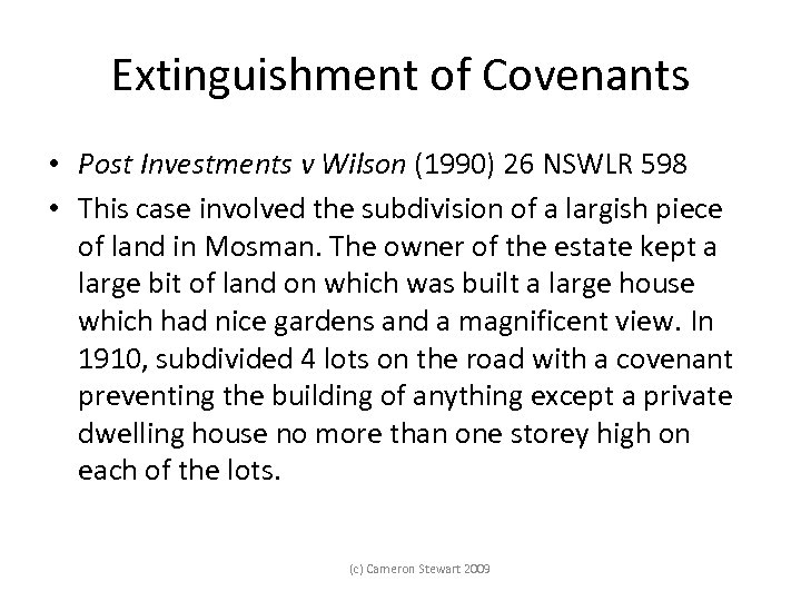 Extinguishment of Covenants • Post Investments v Wilson (1990) 26 NSWLR 598 • This