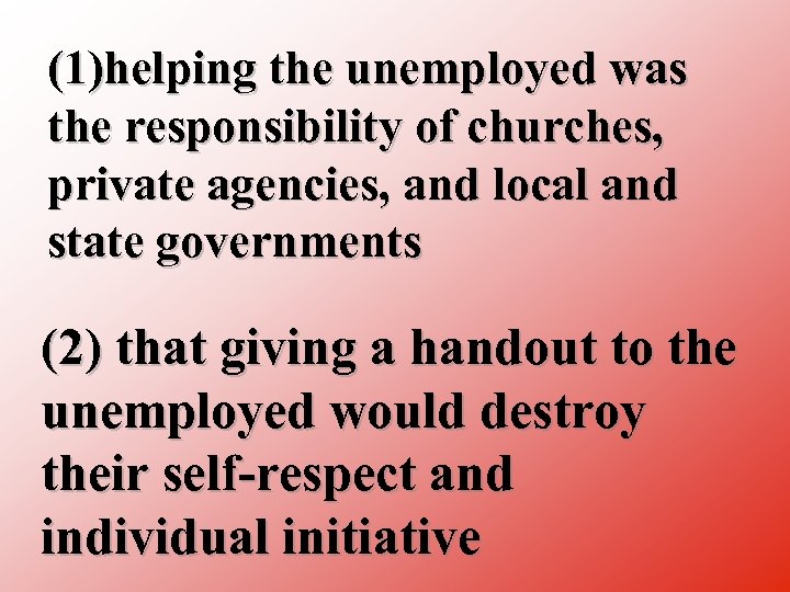 (1)helping the unemployed was the responsibility of churches, private agencies, and local and state