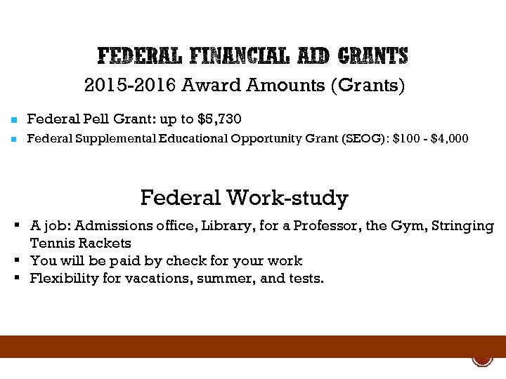 2015 -2016 Award Amounts (Grants) n Federal Pell Grant: up to $5, 730 n